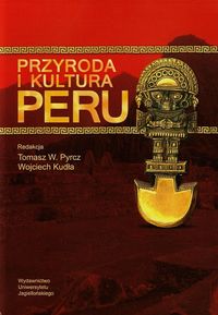Pyrcz Tomasz (red.) - Przyroda i kultura Peru