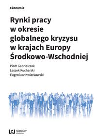 Gabrielczak Piotr - Rynki pracy w okresie globalnego kryzysu w krajach Europy Środkowo-Wschodniej