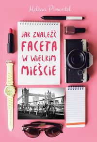 Pimentel Melissa - Jak znaleźć faceta w wielkim mieście