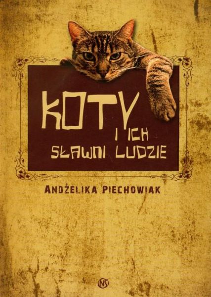 Piechowiak Andżelika - Koty i ich sławni ludzie