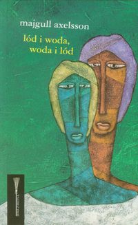 Majgull Axelsson - Lód i woda, woda i lód