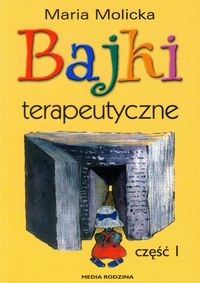 Molicka Maria - Bajki terapeutyczne część 1