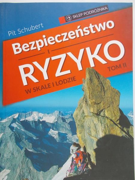Schubert Pit - Bezpieczeństwo i ryzyko w skale i lodzie, TOM II