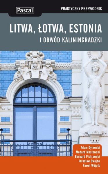 Dylewski  Adam  - Litwa, Łotwa, Estonia i obwód Kaliningradzki. Praktyczny przewodnik