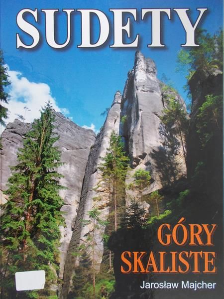 Majcher Jarosław - Sudety. Góry skaliste