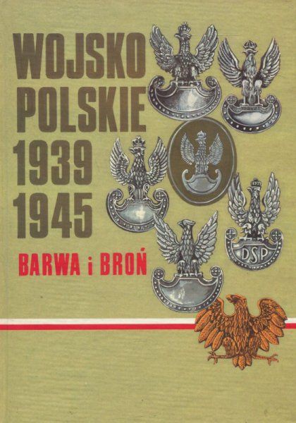 Bielecki Zygmunt - Wojsko polskie 1939-1945. Barwa i broń