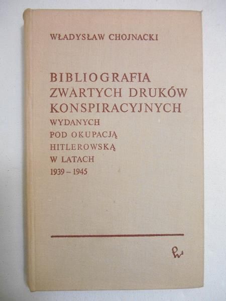Chojnacki Władysław - Bibliografia zwartych druków konspiracyjnych