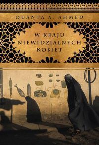 Ahmed Qanta A. - W kraju niewidzialnych kobiet