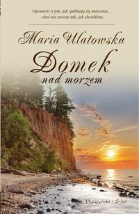 Ulatowska Maria - Domek nad morzem