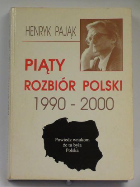 Pająk Henryk  -  Piąty rozbiór Polski 1990-2000