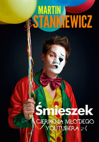 Stankiewicz Marcin - Śmieszek czyli jak zostałem Youtuberem, Nowa