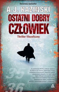Kazinski A.J. - Ostatni dobry człowiek