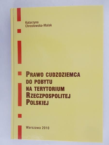 Chrostowska – Malak Katarzyna - Prawo cudzoziemca do pobytu na terytorium Rzeczpospolitej Polskiej
