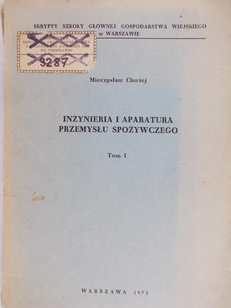 Chwiej Mieczysłąw - Inżynieria i aparatura przemysłu spożywczego, T. I