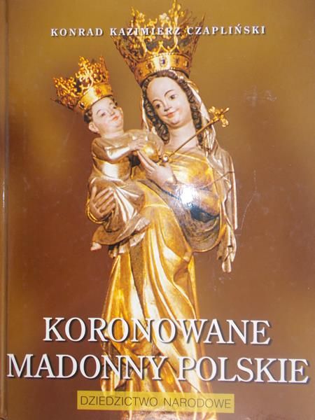 Czapliński Konrad Kazimierz - Koronowane Madonny Polskie