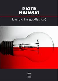 Naimski Piotr - Energia i niepodległość