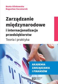 Glinkowska Beata - Zarządzanie międzynarodowe i internacjonalizacja przedsiębiorstw