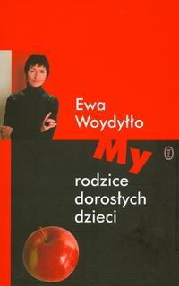 Woydyłło Ewa - My rodzice dorosłych dzieci