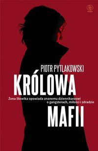 Pytlakowski Piotr - Królowa mafii