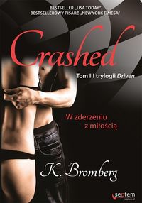 Bromberg K. - Crashed W zderzeniu z miłością Tom 3
