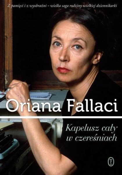 Fallaci Oriana - Kapelusz cały w czereśniach