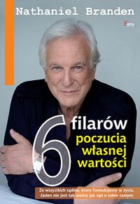 Branden Nathaniel - 6 filarów poczucia własnej wartości