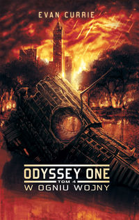 Currie Evan - Odyssey One Tom 4: W ogniu wojny