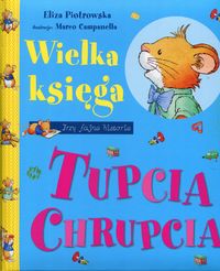 Piotrowska Eliza - Wielka księga Tupcia Chrupcia