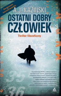 Kazinski A.J - Ostatni dobry człowiek