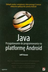 Friesen Jeff - Java. Przygotowanie do programowania na platformę Android.