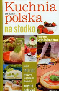 Aszkiewicz E. - Kuchnia polska na słodko: Menu wielokrotne