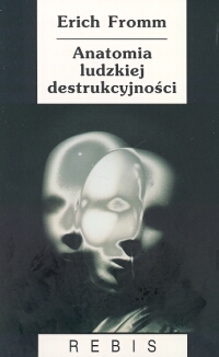 Fromm Erich - Anatomia ludzkiej destrukcyjności