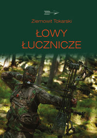 Tokarski Ziemowit - Łowy łucznicze