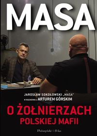 Górski Artur - Masa o żołnierzach polskiej mafii
