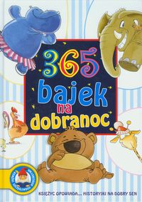 Mikołajczak-Bąk Agata - 365 bajek na dobranoc