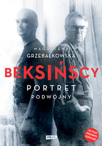 Grzebałkowska Magdalena - Beksińscy Portret podwójny