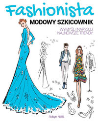 Neild Robyn - FASHIONISTA Modowy szkicownik