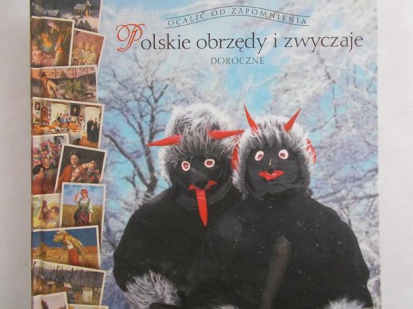 Ogrodowska Barbara - Polskie obrzędy i zwyczaje doroczne