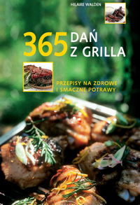 Hilaire Walden - 365 dań z grilla