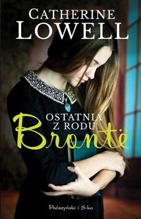 Lowell Catherine - Ostatnia z rodu Bronte