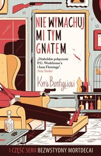 Bonfigliolo Kyril - Bezwstydny Mordecai Część 1. Nie wymachuj mi tym gnatem
