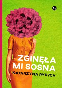 Ryrych Katarzyna - Zginęła mi sosna