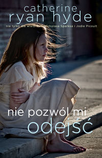 Ryan Hyde Catherine - Nie pozwól mi odejść