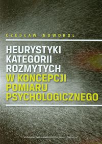 Noworol Czesław - Heurystyki kategorii rozmytych w koncepcji pomiaru psychologicznego