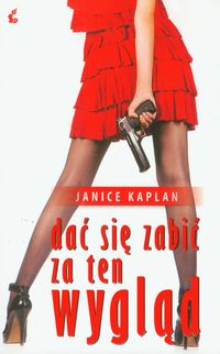 Kaplan Janice - Dać się zabić za ten wygląd
