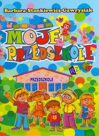 Stankiewicz-Gawrysiak Barbara  - Moje przedszkole