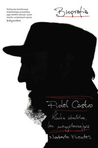 Fuentes Norberto - Fidel Castro: Władza absolutna lecz niewystarczająca