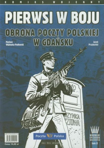 Wójtowicz-Podhorski Mariusz - Pierwsi w boju. Obrona Poczty Polskiej w Gdańsku