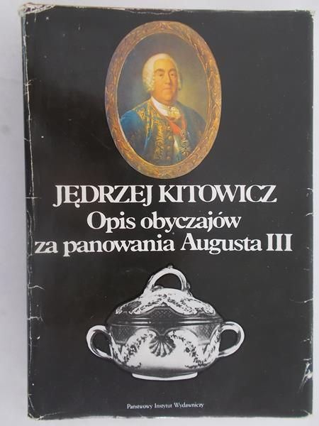 Kitowicz Jędrzej - Opis obyczajow za panowania Augusta III