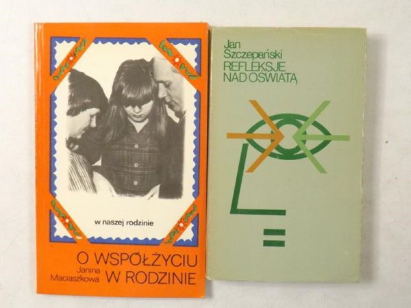 Maciaszkowa Janina, Szczepański Jan - O współżyciu w rodzinie / Refleksje nad oświatą